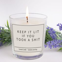 Funny Scented Candle - Keep It Lit If You Took A Shit Scented Candle