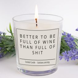 Funny Gift Candle, Better To Be Full Of Wine Than Full Of Shit