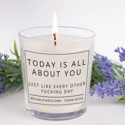 Funny Candles, Today Is All About You Just Like Every Other F***ing Day, Candle Gift