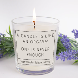 Sensual Candle: A Candle Is Like An Orgasm, One Is Never Enough - Funny Gift for Her