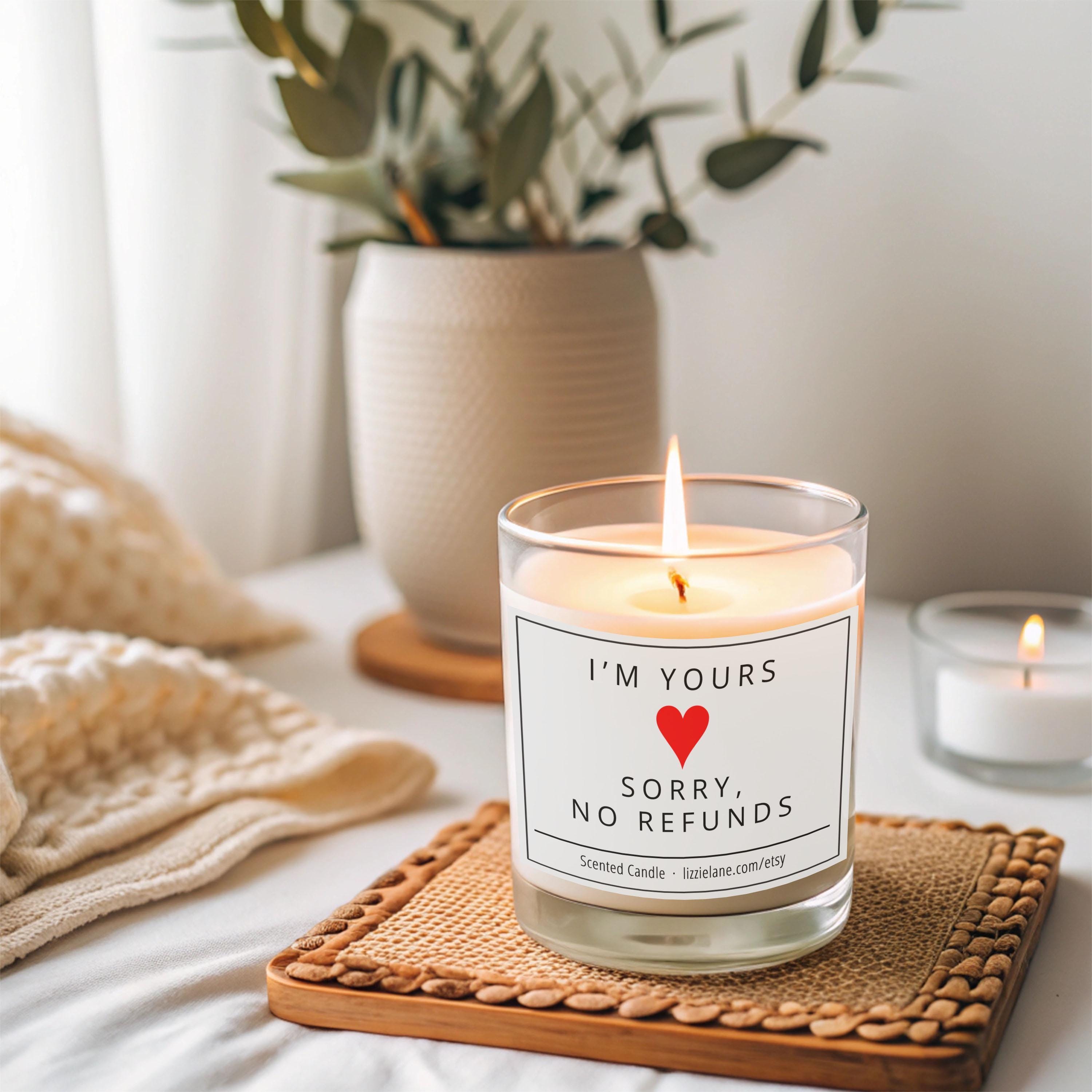 I'm Yours No Refunds Scented Candle I'm Yours No Refunds Scented Candle