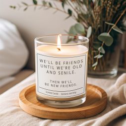 Friends Until We Are Old Candle Best Friend Gift